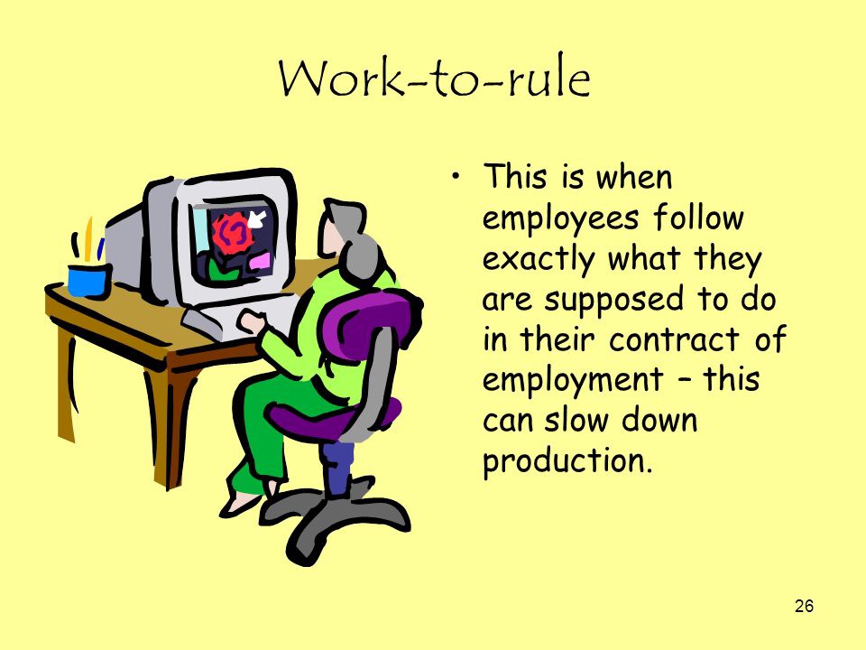 An image of a woman sitting in front of a computer on a desk. The accompanying text describes work-to rule:" this is when employees follow exactly what they are supposed to do in their contract of employment - this can slow down production.